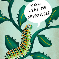 You Leaf Me Speechless